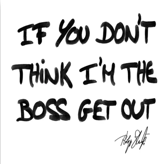 Exploring If You Don’t Think I’m the Boss Get Out by Philippe Shangti