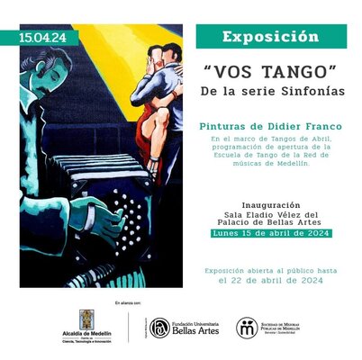 Didier Franco im Studio: exposición individual VOS TANGO Palacio de Bellas Artes Medellín - Colombia. Del 15 de abril al 22 de abril de 2024