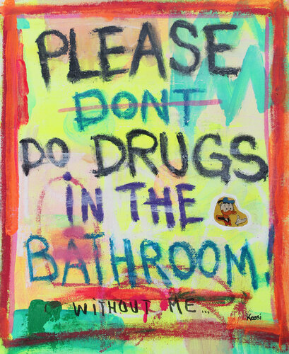 Don`t do drugs in the bathroom di Kristin Kossi, Pittura in vendita su Singulart