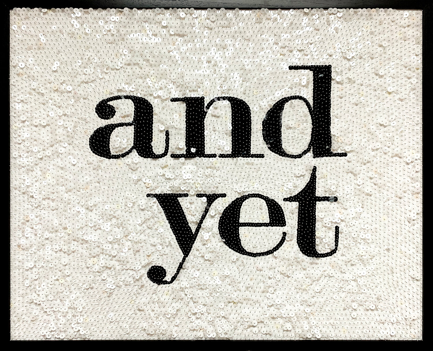 And Yet (full sequins) black and white Gianna DiBartolomeo