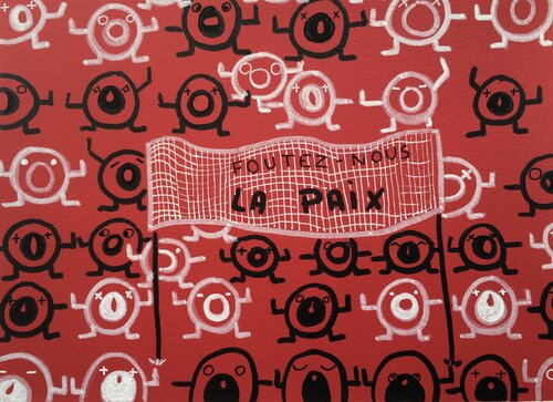 FOUTEZ NOUS LA PAIX von Malvina Sauvage, Malerei kaufen auf Singulart