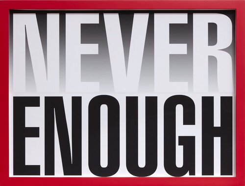 Untitled (Never Enough) di Barbara Kruger, Stampa in vendita su Singulart