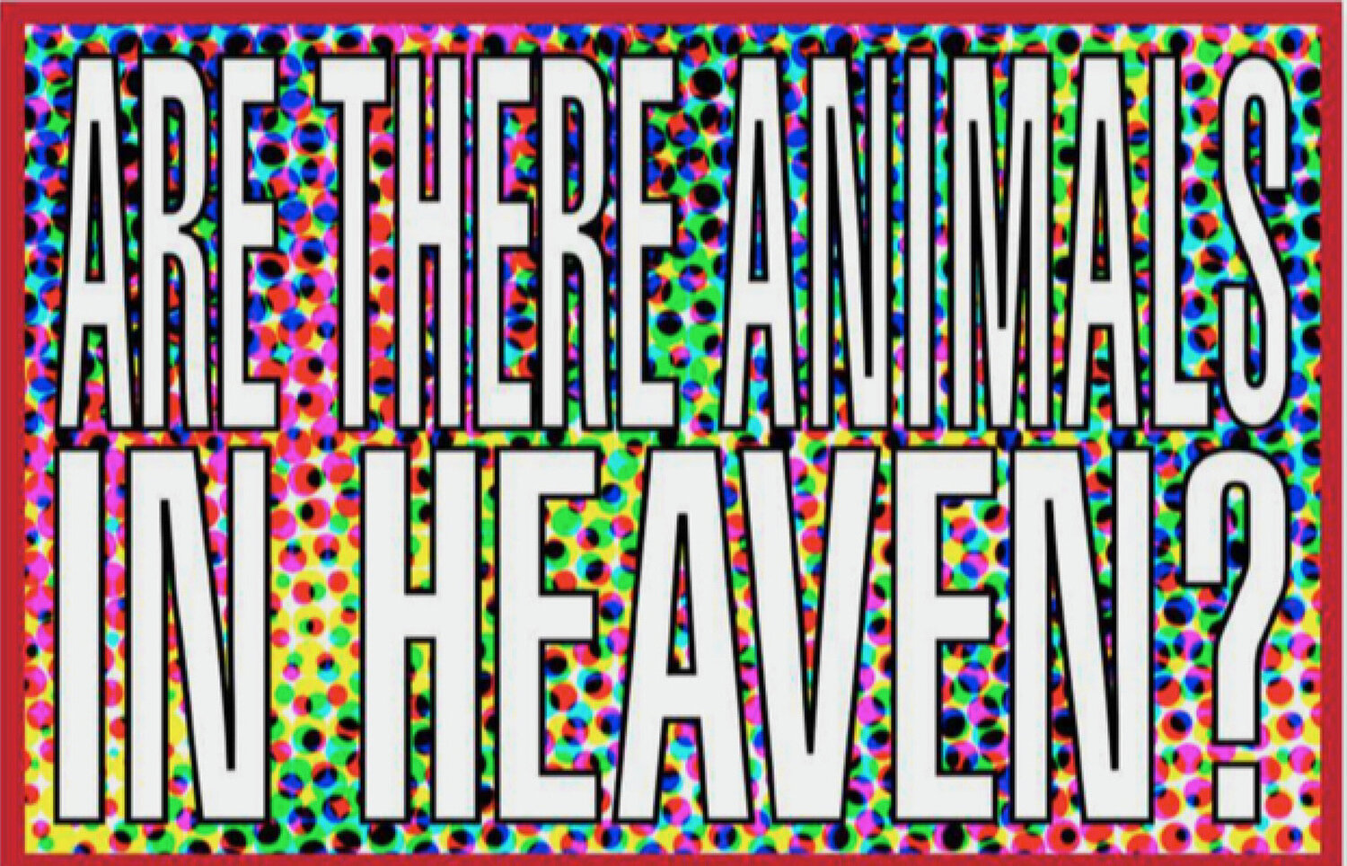 Untitled (Are there animals in heaven) Barbara Kruger Druck zu verkaufen