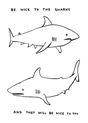 BE NICE TO THE SHARKS, Limited Edition di David Shrigley, Stampa in vendita su Singulart