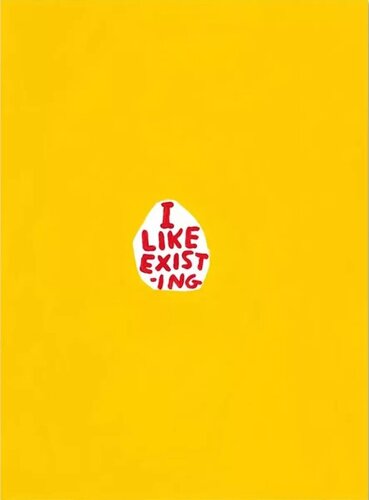 I LIKE EXISTING di David Shrigley, Stampa in vendita su Singulart