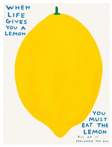When Life Gives You A Lemon You Must Eat The Lemon di David Shrigley, Stampa in vendita su Singulart