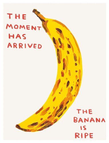 The Moment Has Arrived - The Banana Is Ripe di David Shrigley, Stampa in vendita su Singulart
