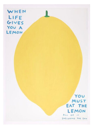David Shrigley When Life Gives You a Lemon, 2021 van David Shrigley, Afdruk te koop op Singulart