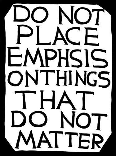DO NOT PLACE EMPHASIS ON THINGS THAT DO NOT MATTER van David Shrigley, Afdruk te koop op Singulart