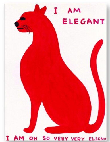 I Am Elegant, I Am Oh So Very Very Elegant van David Shrigley, Afdruk te koop op Singulart