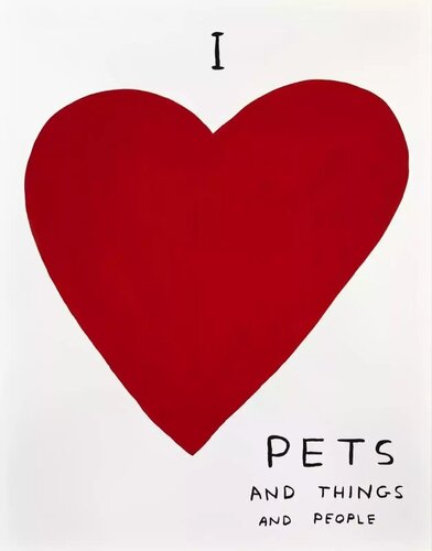 I LOVE PETS AND THINGS AND PEOPLE di David Shrigley, Stampa in vendita su Singulart