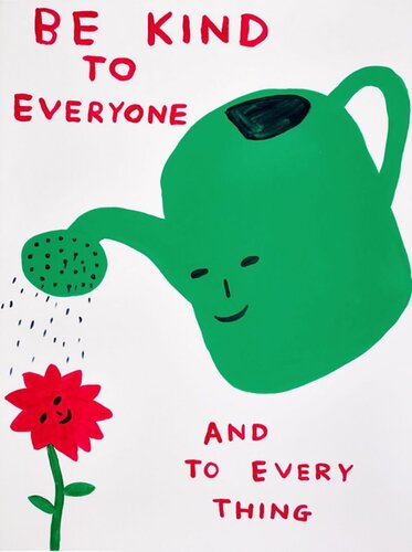 Be Kind To Everyone And Everything by David Shrigley, Print for Sale on Singulart