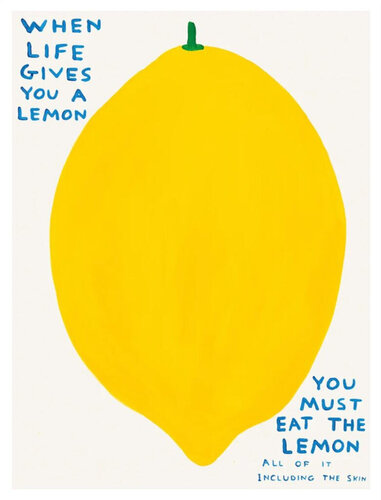 When Life Gives You A Lemon by David Shrigley, Print for Sale on Singulart