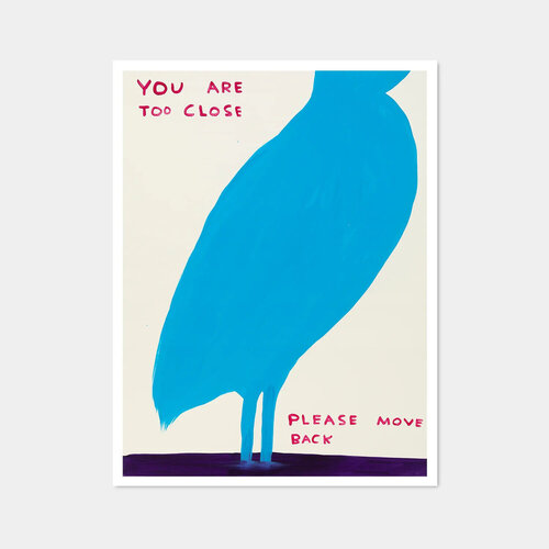 You Are Too Close by David Shrigley, Print for Sale on Singulart