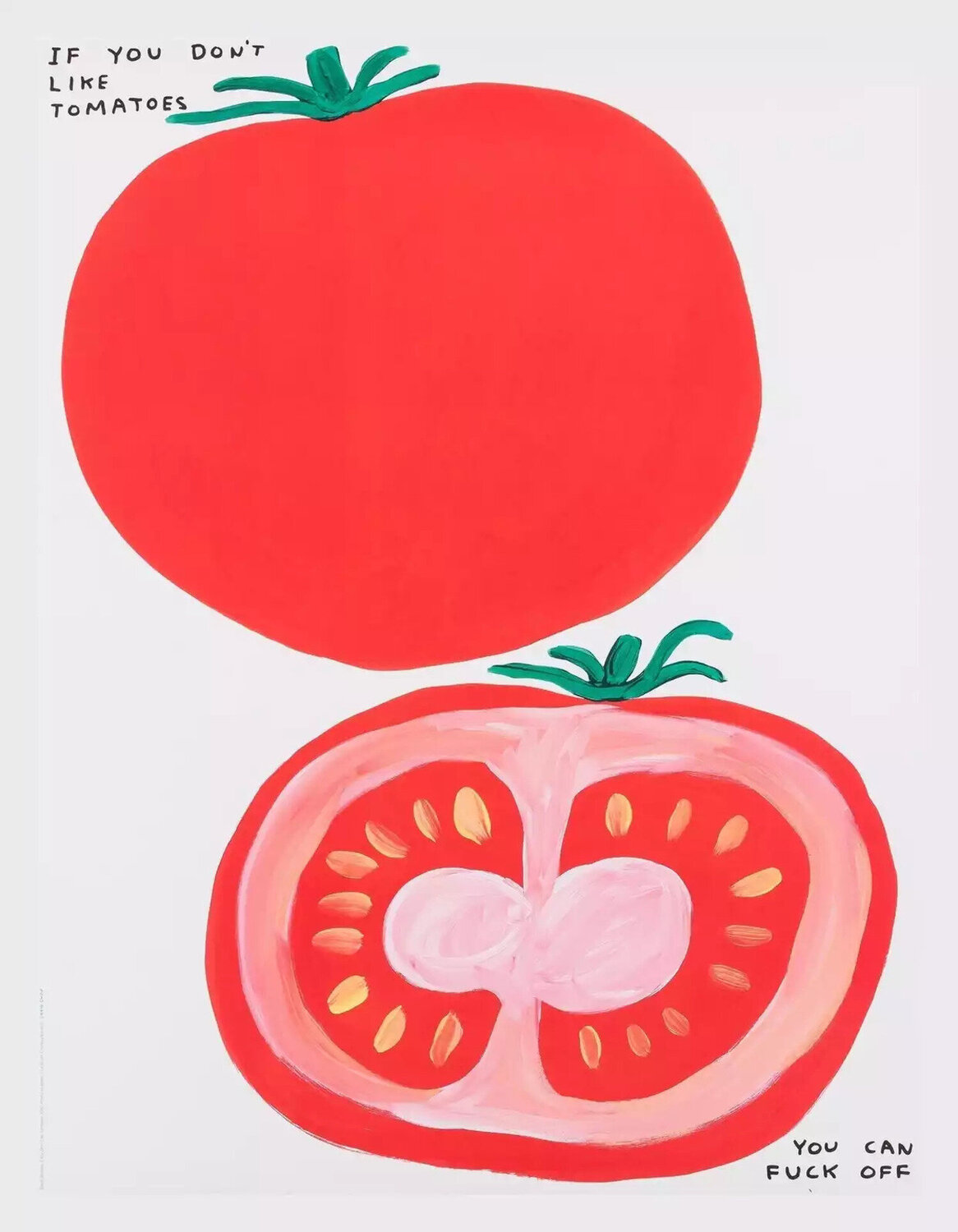 IF YOU DONT LIKE TOMATOES David Shrigley Druck zu verkaufen