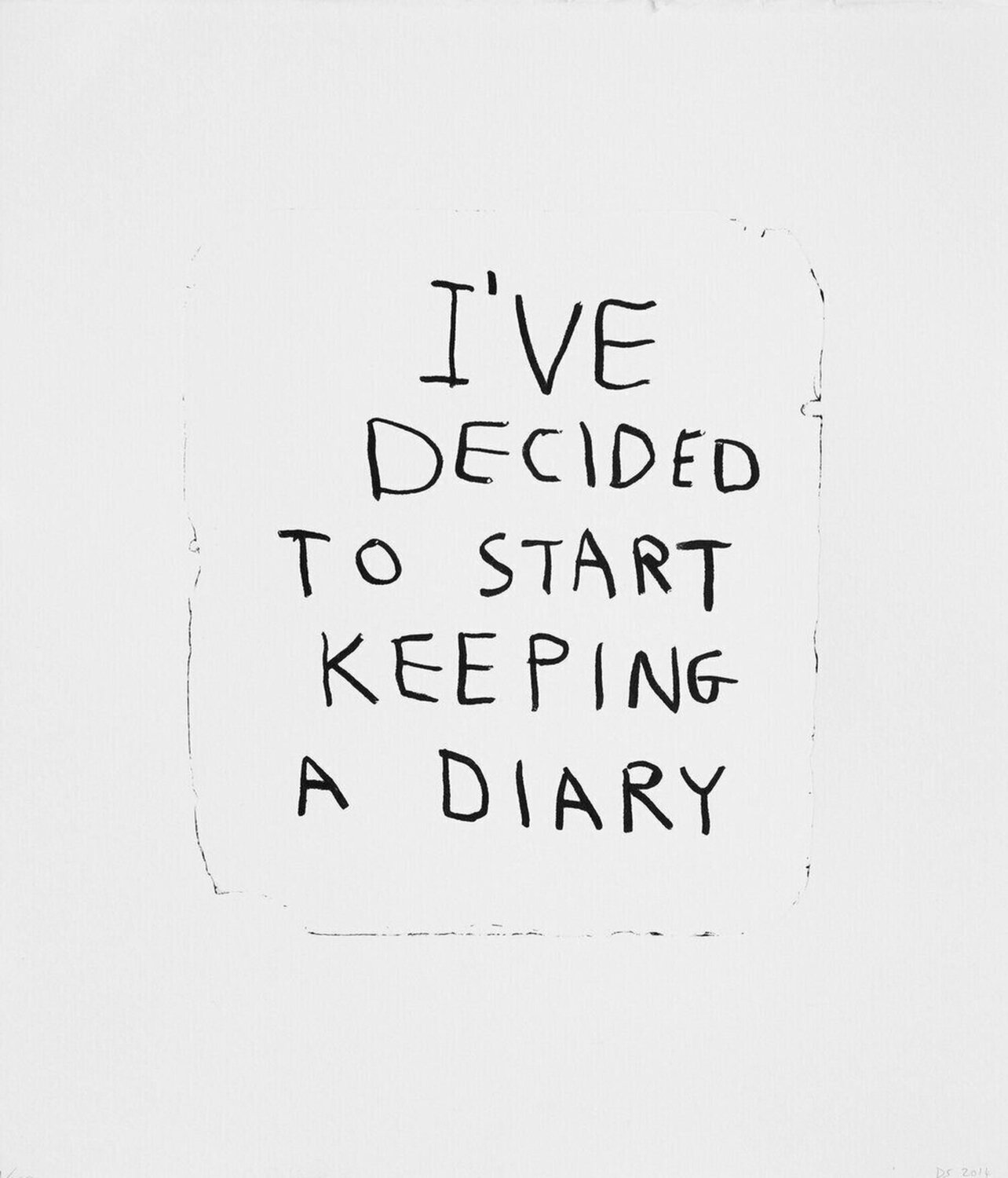 I’VE DECIDED TO START KEEPING A DIARY David Shrigley Stampa in vendita