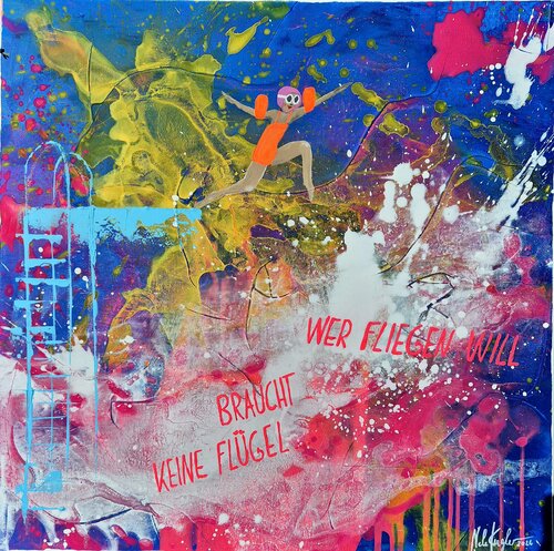 Mutmachbild "WER FLIEGEN WILL BRAUCHT KEINE FLÜGEL" by Nele Kugler, Painting for Sale on Singulart