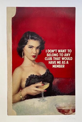 I Don’t Want To Belong To Any Club That Would Have Me As A Member de The Connor Brothers, Impresión a la venta en Singulart