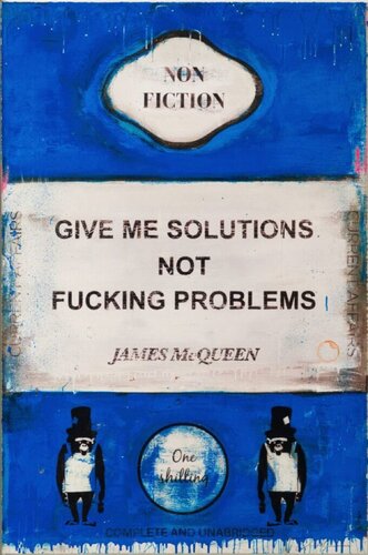 Give Me Solutions Not Fucking Problems van James McQueen, Andere media te koop op Singulart