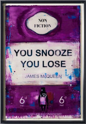 James McQueen You Snooze You Lose by James McQueen, Other Media for Sale on Singulart