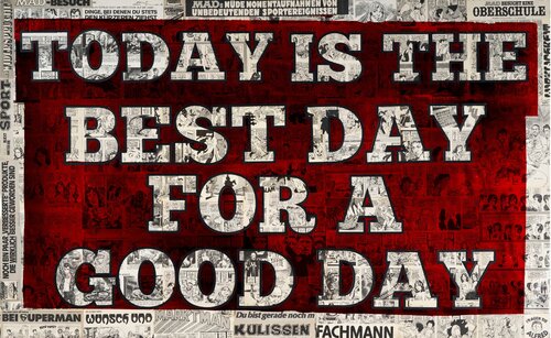 TODAY IS THE BEST DAY FOR A GOOD DAY van Xavi Castel, Schilderij te koop op Singulart