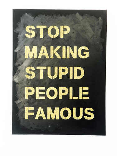Stop Making Stupid People Famous -gold on black diamond dust stencil on canvas van Plastic Jesus, Schilderij te koop op Singulart