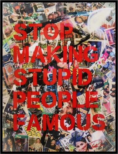 Stop Making Stupid People Famous - stenciled acrylic spray paint (framed) van Plastic Jesus, Schilderij te koop op Singulart