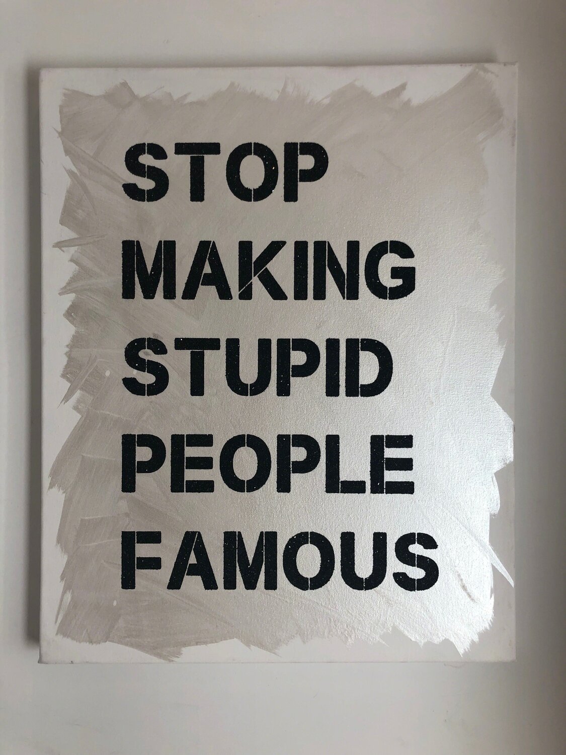 Stop Making Stupid People Famous Black Diamond Dust Stenciled on Canvas Plastic Jesus