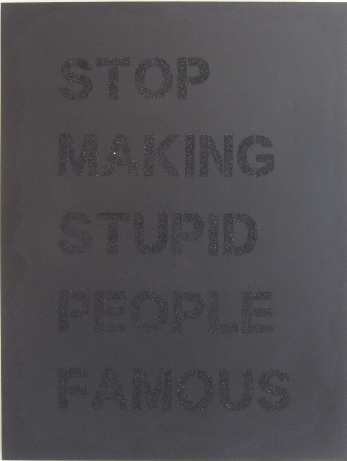 Stop Making Stupid People Famous - black on black. Plastic Jesus