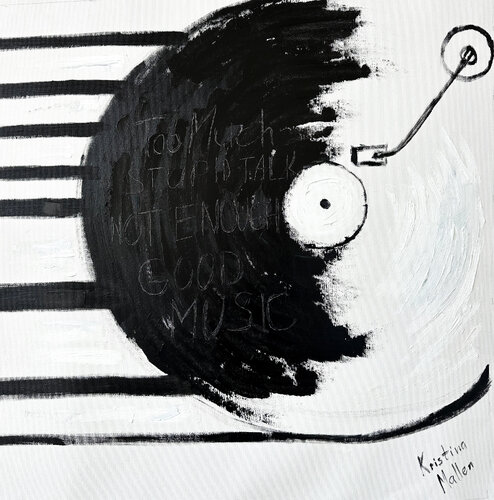 Too Much Stupid Talk, Not Enough Good Music by Kristina Mallen, Painting for Sale on Singulart
