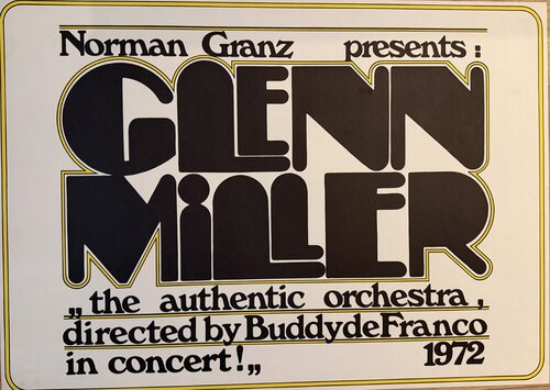 Anonym - 1972 - Norman Granz presents: Glenn Miller,  "the authentic archestra, directed by Buddy de Franco in concert!" by Anonymous, Print for Sale on Singulart