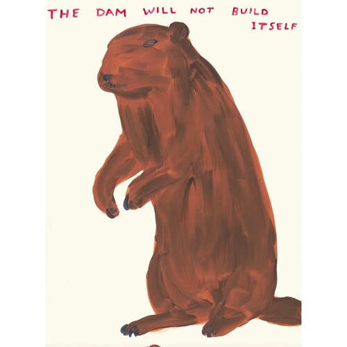 The Dam Will Not Build Itself von David Shrigley, Druck kaufen auf Singulart