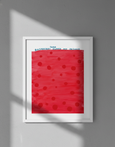Raspberry Soda Cured My Insanity de David Shrigley, Impresión a la venta en Singulart