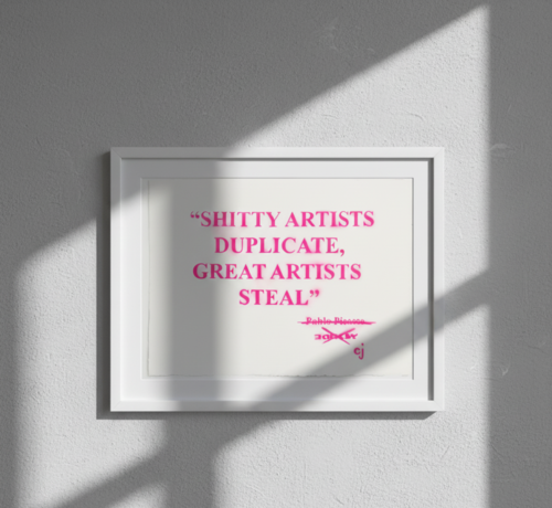 Shitty Artists Duplicate, Great Artists Steal by CJ Hendry, Print for Sale on Singulart