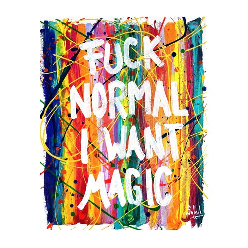 FUCK NORMAL I WANT MAGIC van Paco Soleil, Schilderij te koop op Singulart