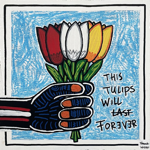 THIS TULIPS WILL LAST FOREVER Frank Willems