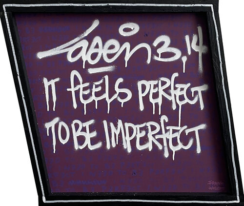 IT FEELS PERFECT TO BE IMPERFECT di Frank Willems, Pittura in vendita su Singulart