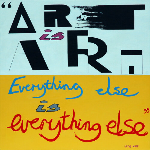 Art is Art. Everything Else is everything else. by Steve White, Painting for Sale on Singulart