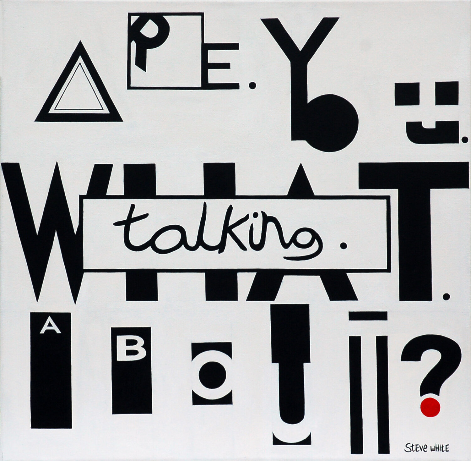 What Are You Talking About? Steve White